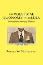 The Political Economy of Media: Enduring Issues, Emerging Dilemmas 