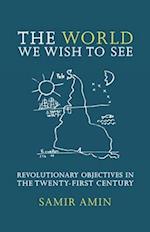 The World We Wish to See: Revolutionary Objectives in the Twenty-First Century 