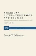 American Literature Root and Flower, Volume II: Significant Poets, Novelists, and Dramatists 1775-1955 