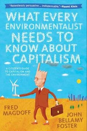 What Every Environmentalist Needs to Know About Capitalism