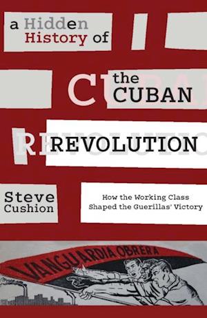 Hidden History of the Cuban Revolution