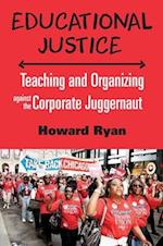 Educational Justice: Teaching and Organizing Against the Corporate Juggernaut 