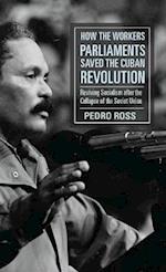 How the Workers' Parliaments Saved the Cuban Revolution