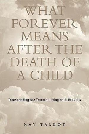 What Forever Means After the Death of a Child