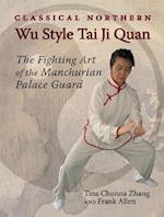 Classical Northern Wu Style Tai Ji Quan