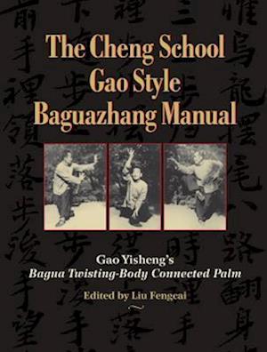 The Cheng School Gao Style Baguazhang Manual