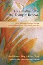 Creative Art of Living, Dying, and Renewal