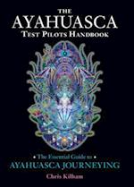 The Ayahuasca Test Pilots Handbook