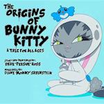 Ross, D: Origins of Bunny Kitty: A Tale for All Ages