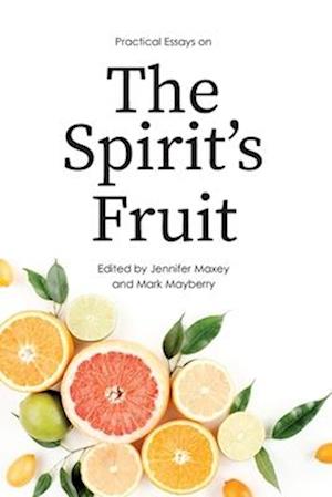 Practical Essays on the Spirit's Fruit