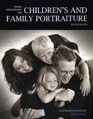 Digital Photography for Children's and Family Portraiture