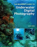 The Beginner's Guide to Underwater Digital Photography