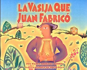 La Vasija Que Juan Fabrico = The Pot That Juan Built