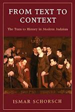 From Text to Context - The Turn to History in Modern Judaism