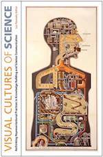 Visual Cultures of Science - Rethinking Representational Practices in Knowledge Building and Science Communication