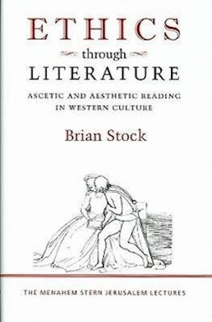 Ethics through Literature - Ascetic and Aesthetic Reading in Western Culture