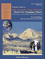A Teacher?s Guide to How We Know What We Know about Our Changing Climate