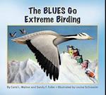 The Blues Go Extreme Birding