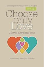 Choose Only Love