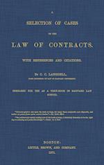 A Selection of Cases on the Law of Contracts with References and Citations