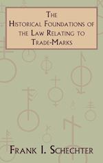 The Historical Foundations of the Law Relating to Trade-Marks