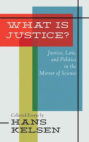 What Is Justice? Justice, Law and Politics in the Mirror of Science