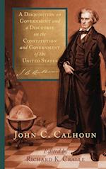 A Disquisition on Government and a Discourse on the Constitution and Government of the United States