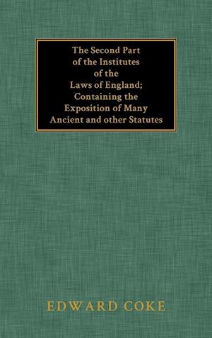 The Second Part of the Institutes of the Laws of England