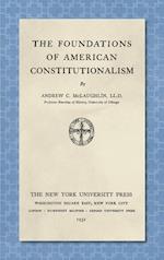 The Foundations of American Constitutionalism [1932]