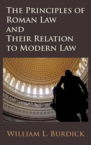 The Principles of Roman Law and Their Relation to Modern Law