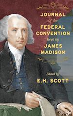 Journal of the Federal Convention Kept by James Madison