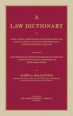 A Law Dictionary of Words, Terms, Abbreviations and Phrases Which are Peculiar to the Law and of Those Which Have a Peculiar Meaning in the Law Containing Latin Phrases and Maxims with Their Translations (1916)