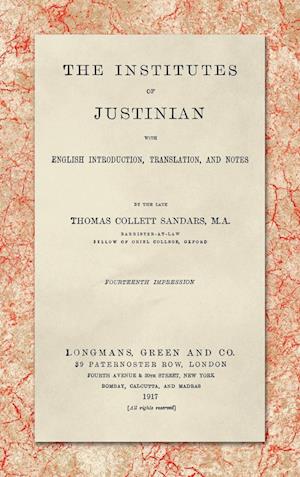 The Institutes of Justinian, With English Introduction, Translation, and Notes (1917)
