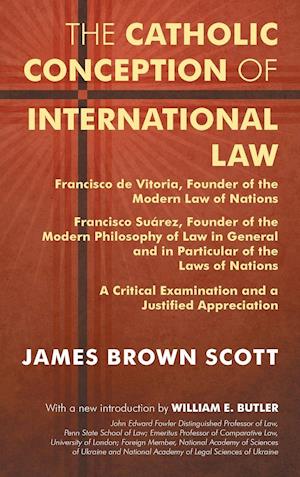 The Catholic Conception of International Law: Francisco de Vitoria, Founder of the Modern Law of Nations. Francisco Suárez, Founder of the Modern Phil