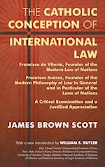 The Catholic Conception of International Law: Francisco de Vitoria, Founder of the Modern Law of Nations. Francisco Suárez, Founder of the Modern Phil