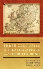 Three Centuries of Treaties of Peace and Their Teaching