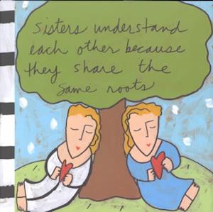 Sisters Understand Each Other Because They Share the Same Roots