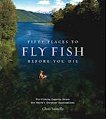 Fifty Places to Fly Fish Before You Die