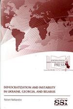 Democratization and Instability in Ukraine, Georgia, and Belarus