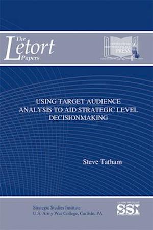 Using Target Audience Analysis to Aid Strategic Level Decisionmaking