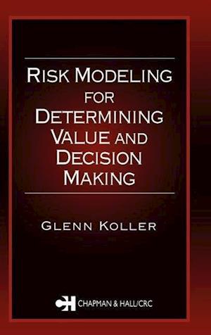 Risk Modeling for Determining Value and Decision Making