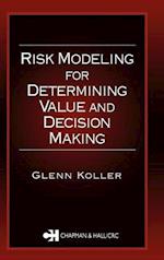 Risk Modeling for Determining Value and Decision Making