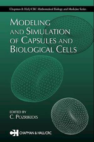 Modeling and Simulation of Capsules and Biological Cells