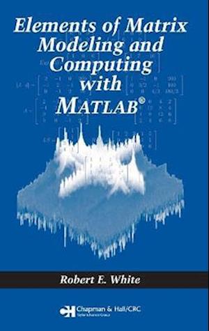 Elements of Matrix Modeling and Computing with MATLAB