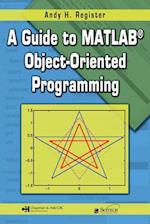 A Guide to MATLAB Object-Oriented Programming