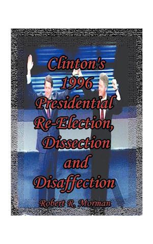 Clinton's 1996 Presidential Re-Election, Dissection and Disaffection