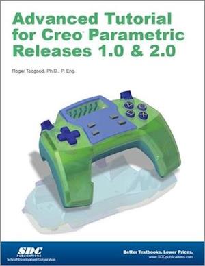 Advanced Tutorial Creo Parametric Releases 1.0 & 2.0