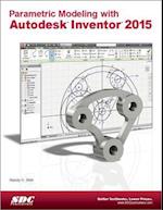 Parametric Modeling with Autodesk Inventor 2015