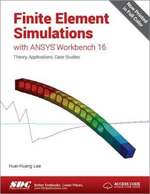 Finite Element Simulations with ANSYS Workbench 16 (Including unique access code)