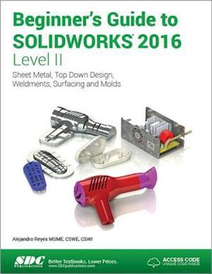 Beginner's Guide to SOLIDWORKS 2016 - Level II (Including unique access code)